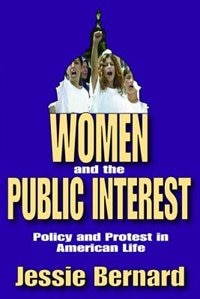Women and the Public Interest by Jessie Bernard, Paperback | Indigo Chapters
