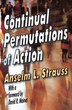 Continual Permutations of Action by Anselm L Strauss, Paperback | Indigo Chapters