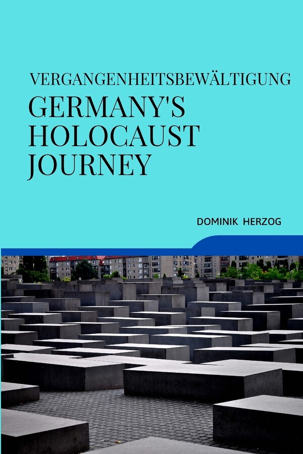 Vergangenheitsbewältigung Germany's Holocaust Journey by Dominik Herzog, Paperback | Indigo Chapters