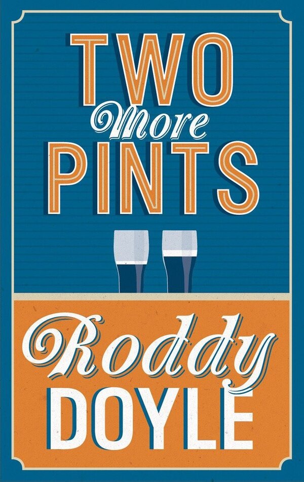 Two More Pints by RODDY DOYLE, Hardcover | Indigo Chapters