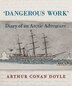 Dangerous Work by Arthur Conan Doyle, Hardcover | Indigo Chapters