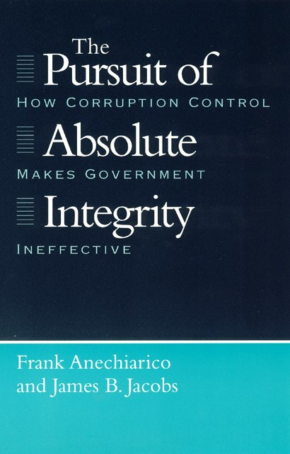 The Pursuit of Absolute Integrity by Frank Anechiarico, Paperback | Indigo Chapters