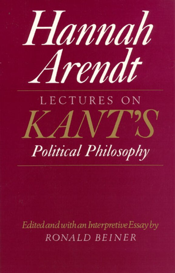 Lectures On Kant's Political Philosophy by HANNAH ARENDT, Paperback | Indigo Chapters