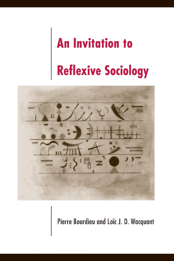 An Invitation to Reflexive Sociology by Pierre Bourdieu, Paperback | Indigo Chapters