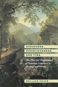 Discourse Consciousness And Time by Wallace Chafe, Paperback | Indigo Chapters