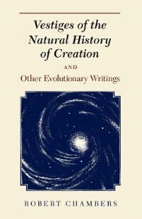 Vestiges Of The Natural History Of Creation And Other Evolutionary Writings by Robert Chambers, Paperback | Indigo Chapters