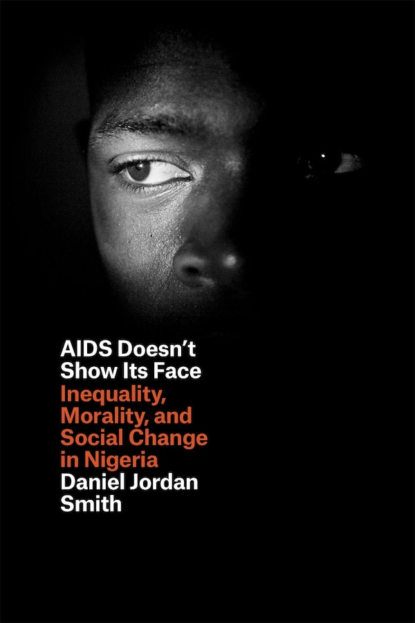 Aids Doesn't Show Its Face by Daniel Jordan Smith, Paperback | Indigo Chapters