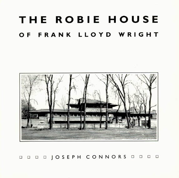 The Robie House of Frank Lloyd Wright by Joseph Connors, Paperback | Indigo Chapters