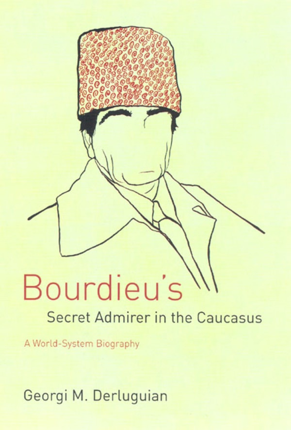 Bourdieu's Secret Admirer In The Caucasus by Georgi M. Derluguian, Paperback | Indigo Chapters