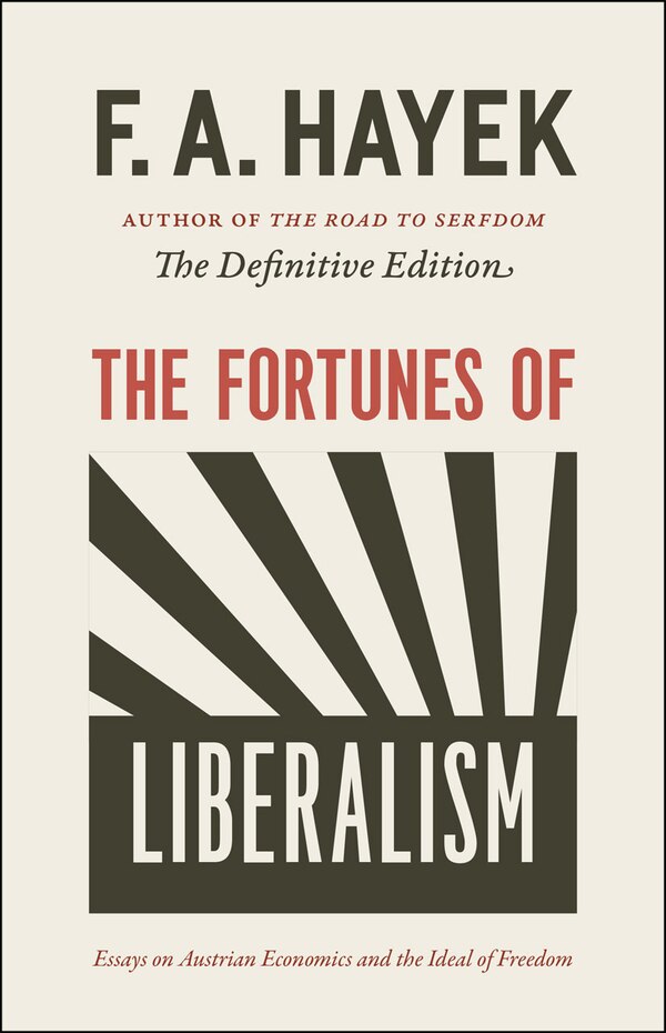 The Fortunes of Liberalism by F. A. Hayek, Paperback | Indigo Chapters