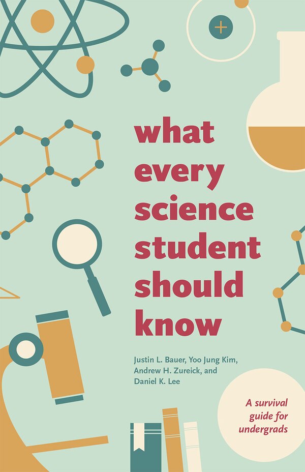 What Every Science Student Should Know by Justin L. Bauer, Paperback | Indigo Chapters