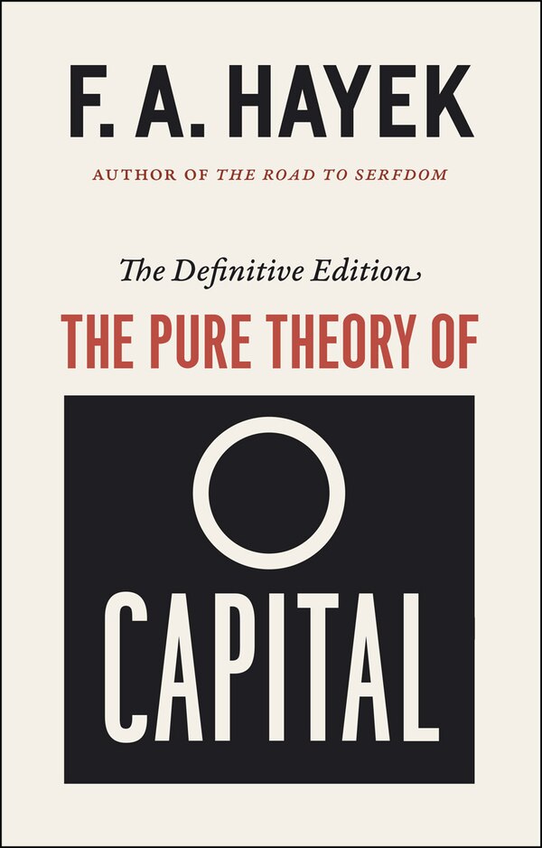 The Pure Theory of Capital by F. A. Hayek, Paperback | Indigo Chapters