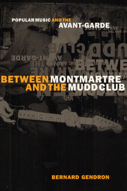 Between Montmartre and the Mudd Club by Bernard Gendron, Paperback | Indigo Chapters