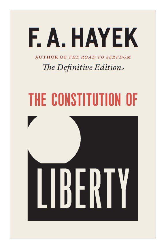 The Constitution of Liberty by F. A. Hayek, Hardcover | Indigo Chapters