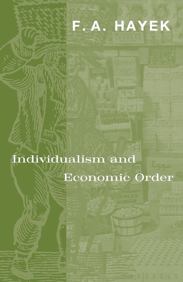 Individualism and Economic Order by F. A. Hayek, Paperback | Indigo Chapters