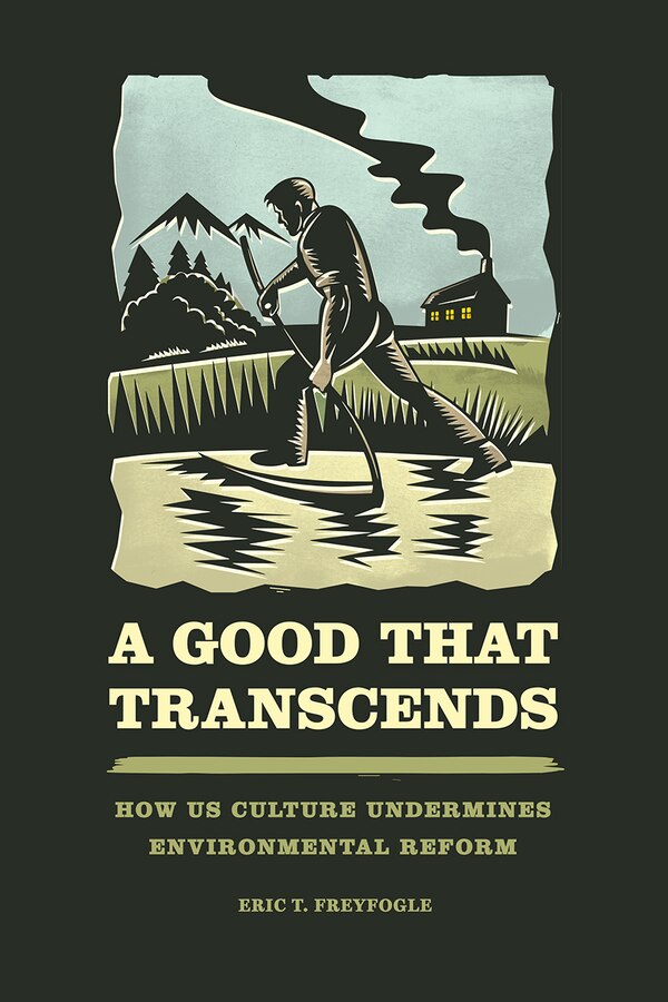 A Good That Transcends by Eric T. Freyfogle, Paperback | Indigo Chapters