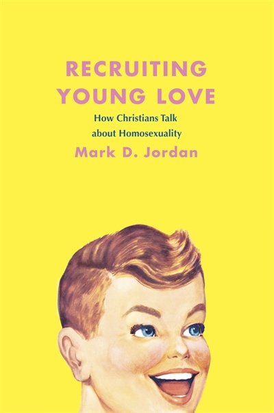 Recruiting Young Love by Mark D. Jordan, Hardcover | Indigo Chapters