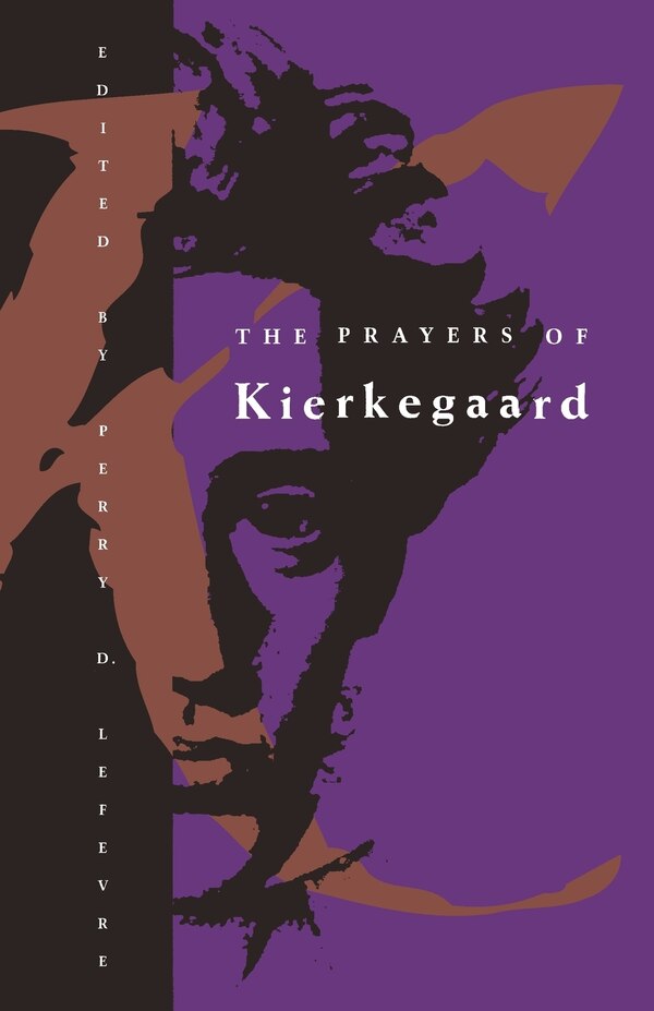 The Prayers of Kierkegaard by Soren Kierkegaard, Paperback | Indigo Chapters