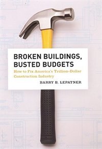 Broken Buildings Busted Budgets by Barry B. Lepatner, Paperback | Indigo Chapters