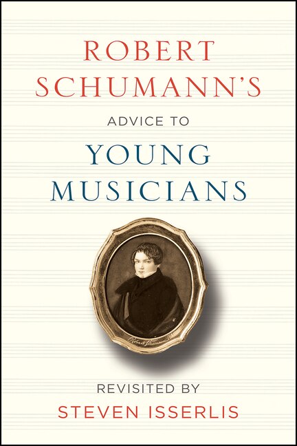 Robert Schumann's Advice To Young Musicians, Hardcover | Indigo Chapters