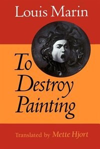 To Destroy Painting by Louis Marin, Paperback | Indigo Chapters