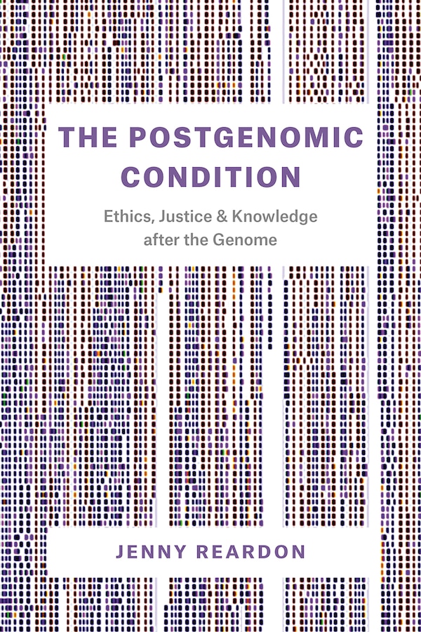 The Postgenomic Condition by Jenny Reardon, Paperback | Indigo Chapters