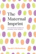 The Maternal Imprint by Sarah S. Richardson, Paperback | Indigo Chapters