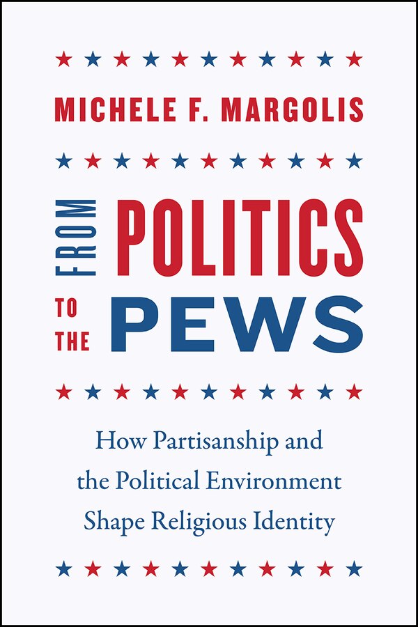 From Politics To The Pews by Michele F. Margolis, Paperback | Indigo Chapters