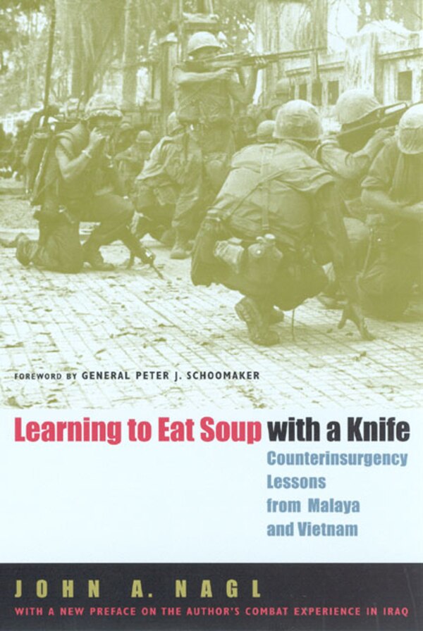 Learning to Eat Soup with a Knife by John A. Nagl, Paperback | Indigo Chapters
