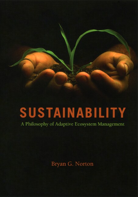 Sustainability by Bryan G. Norton, Paperback | Indigo Chapters