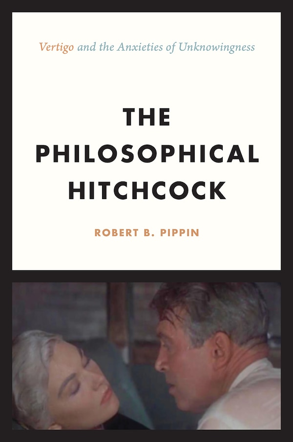 The Philosophical Hitchcock by Robert B. Pippin, Paperback | Indigo Chapters