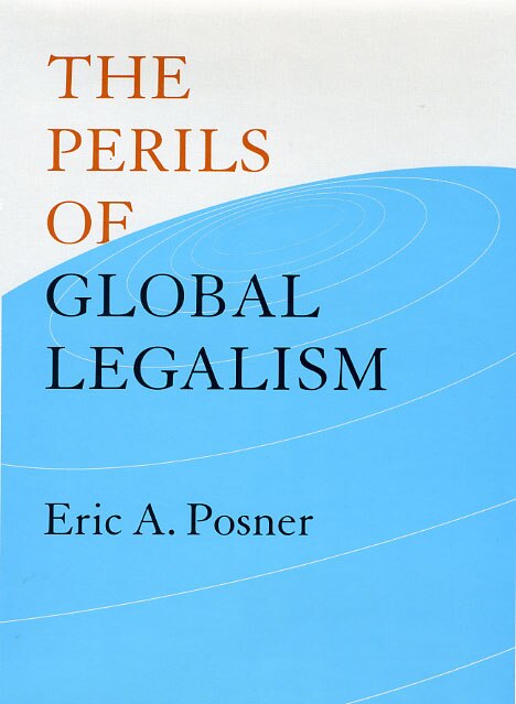 The Perils of Global Legalism by Eric A. Posner, Hardcover | Indigo Chapters