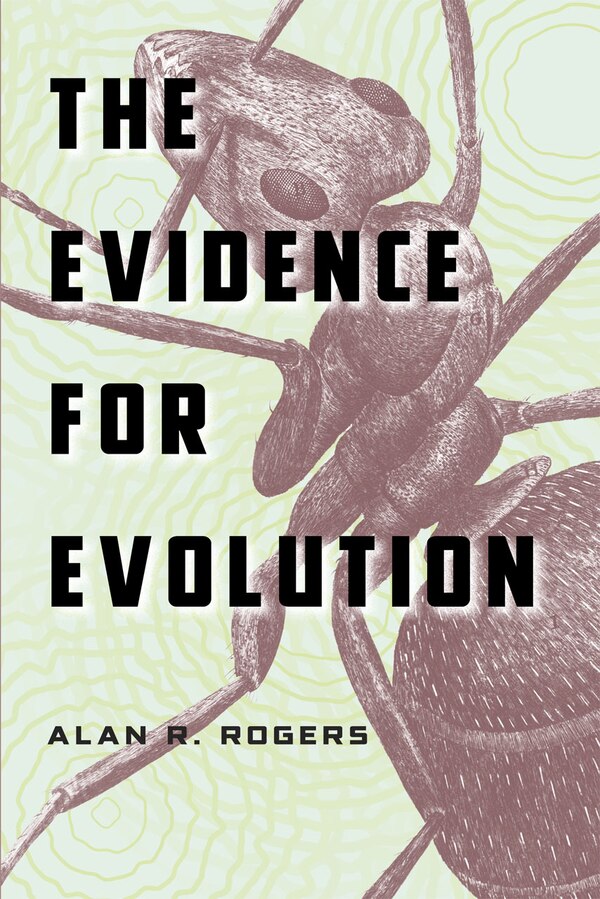 The Evidence for Evolution by Alan R. Rogers, Paperback | Indigo Chapters
