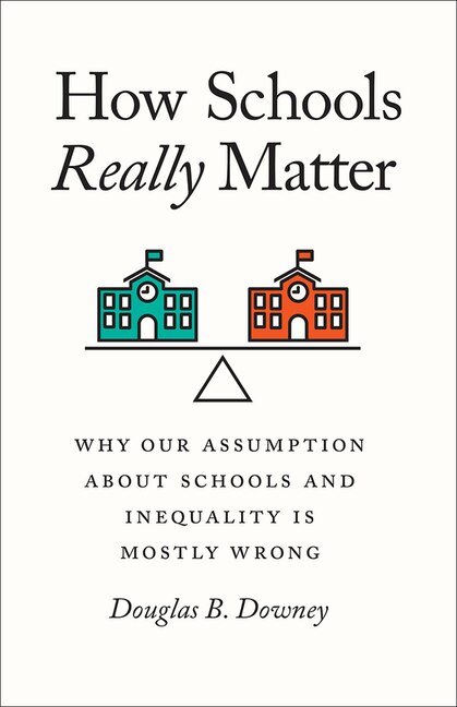 How Schools Really Matter by Douglas B. Downey, Hardcover | Indigo Chapters