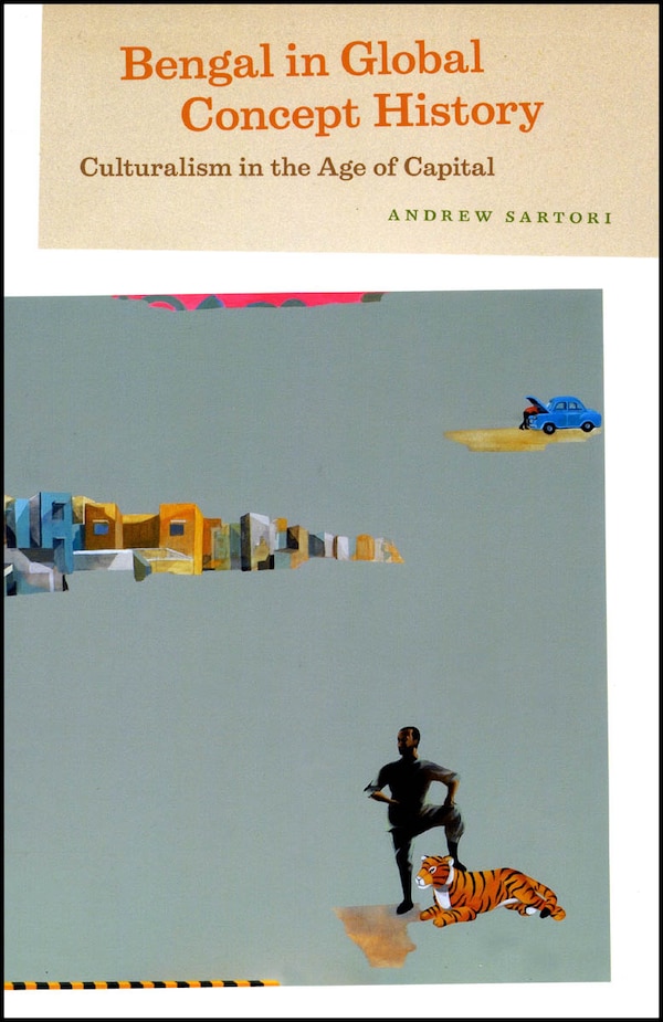 Bengal in Global Concept History by Andrew Sartori, Paperback | Indigo Chapters