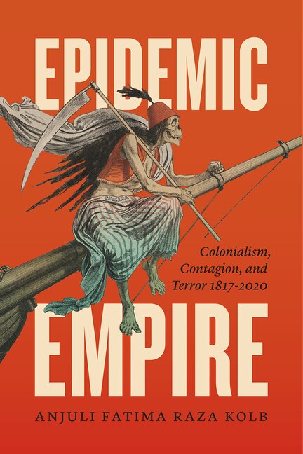 Epidemic Empire by Anjuli Fatima Raza Kolb, Hardcover | Indigo Chapters