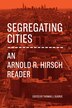 Segregating Cities by Arnold R. Hirsch, Hardcover | Indigo Chapters