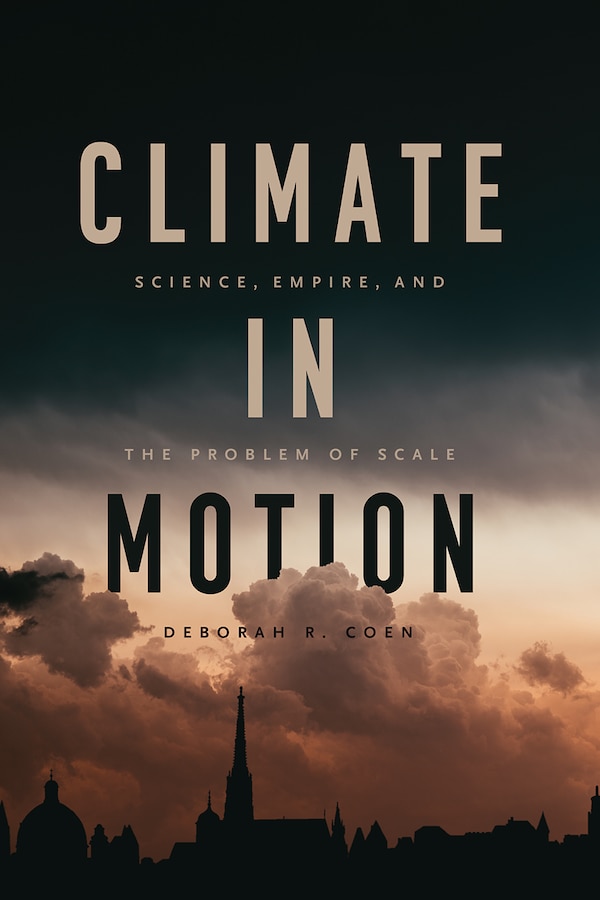 Climate In Motion by Deborah R. Coen, Paperback | Indigo Chapters