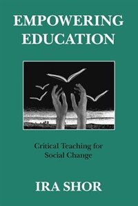 Empowering Education by Ira Shor, Paperback | Indigo Chapters