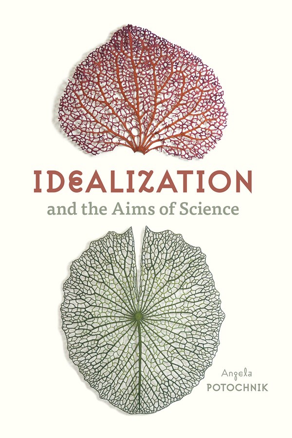 Idealization And The Aims Of Science by Angela Potochnik, Paperback | Indigo Chapters