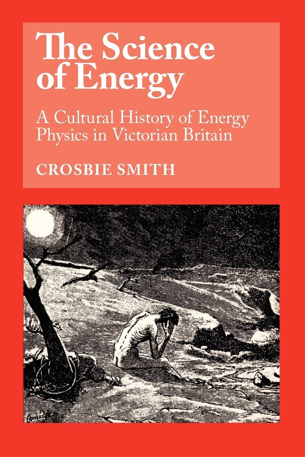 The Science of Energy by Crosbie Smith, Paperback | Indigo Chapters