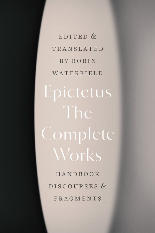 The Complete Works by Epictetus Epictetus, Paperback | Indigo Chapters