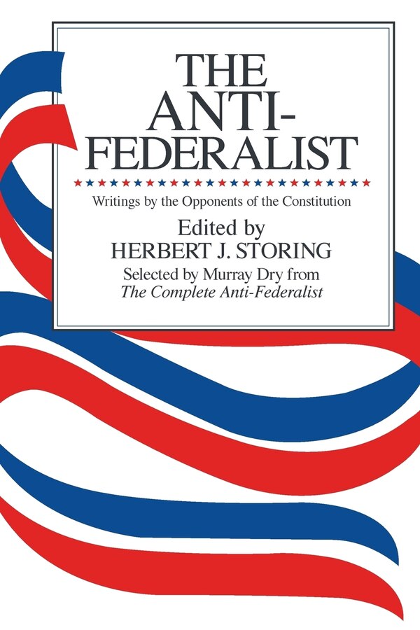 The Anti-Federalist by Herbert J. Storing, Paperback | Indigo Chapters
