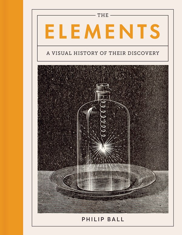 The Elements by Philip Ball, Hardcover | Indigo Chapters