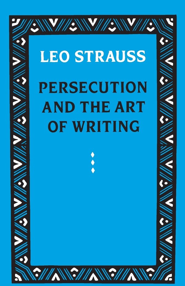 Persecution And The Art Of Writing by Leo Strauss, Paperback | Indigo Chapters