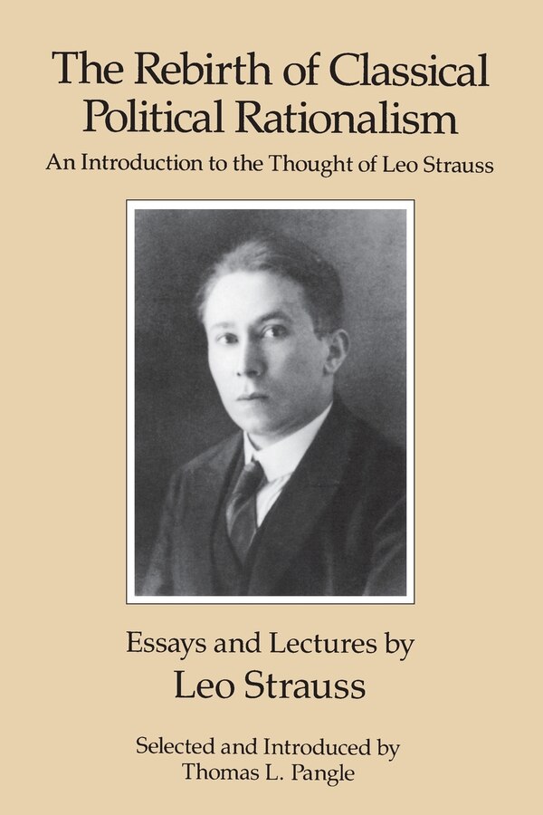 The Rebirth of Classical Political Rationalism by Leo Strauss, Paperback | Indigo Chapters