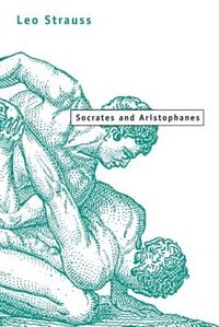 Socrates and Aristophanes by Leo Strauss, Paperback | Indigo Chapters