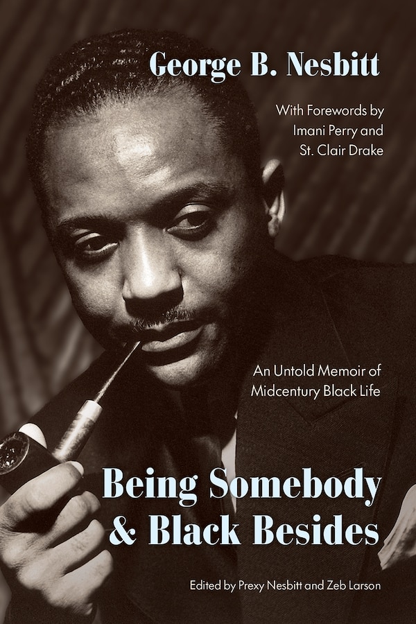 Being Somebody And Black Besides by George B. Nesbitt, Hardcover | Indigo Chapters