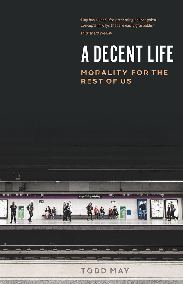 A Decent Life by Todd May, Paperback | Indigo Chapters