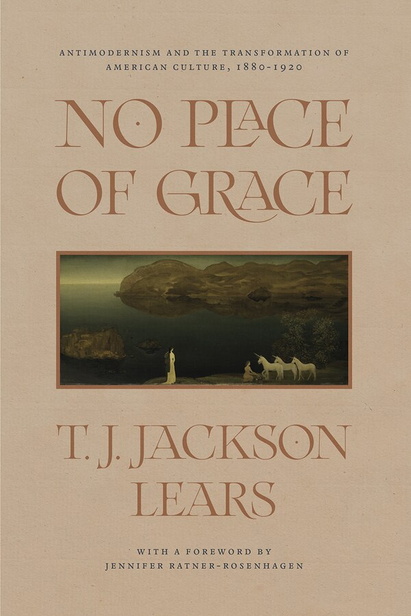 No Place Of Grace by T. J. Jackson Lears, Paperback | Indigo Chapters